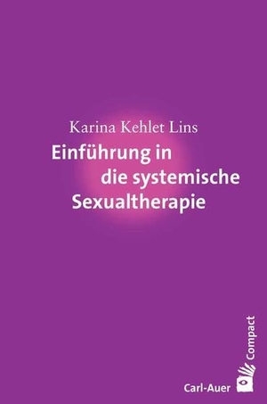 Kehlet Lins, Karina. Einführung in die systemische Sexualtherapie. Auer-System-Verlag, Carl, 2020.