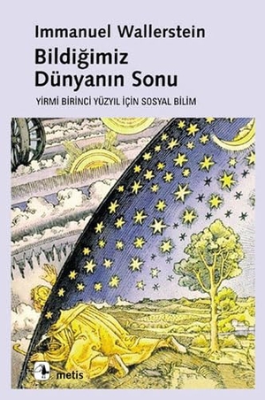 Wallerstein, Immanuel. Bildigimiz Dünyanin Sonu. Metis Yayincilik, 2021.