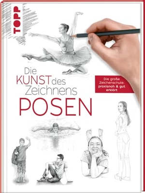 Goldman, Stephanie / Goldman, Ken et al. Die Kunst des Zeichnens - Posen - Die große Zeichenschule: praxisnah & gut erklärt. frechverlag GmbH, 2023.