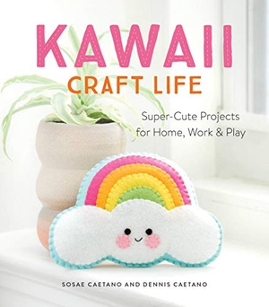 Caetano, Dennis / Sosae Caetano. Kawaii Craft Life - Super-Cute Projects for Home, Work & Play. Running Press,U.S., 2019.