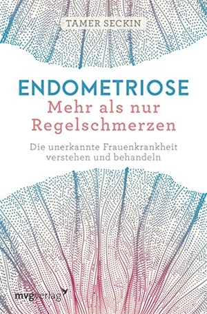 Seckin, Tamer. Endometriose - Mehr als nur Regelschmerzen - Die unerkannte Frauenkrankheit verstehen und behandeln. MVG Moderne Vlgs. Ges., 2019.