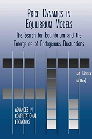 Tuinstra, Jan. Price Dynamics in Equilibrium Models - The Search for Equilibrium and the Emergence of Endogenous Fluctuations. Springer US, 2012.