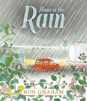 Graham, Bob. Home in the Rain. Candlewick Press (MA), 2017.