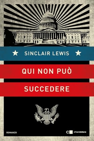 Lewis, Sinclair. Qui non può succedere. Chiarelettere, 2024.