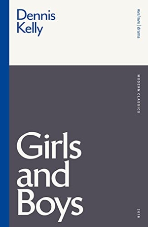 Kelly, Dennis. Girls and Boys. Bloomsbury Academic, 2021.