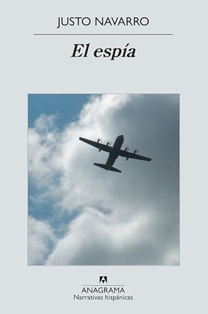 Navarro, Justo. El espía. Editorial Anagrama S.A., 2011.