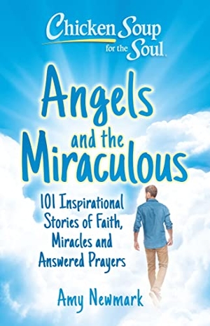 Newmark, Amy. Chicken Soup for the Soul: Angels and the Miraculous - 101 Inspirational Stories of Faith, Miracles and Answered Prayers. Chicken Soup for the Soul Publishing, LLC, 2023.