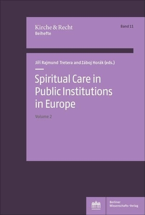 Tretera, Jirí Rajmund / Záboj Horák (Hrsg.). Spiritual Care in Public Institutions in Europe. Vol. 2. BWV Berliner-Wissenschaft, 2025.