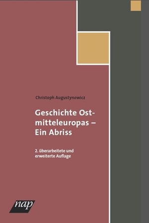 Augustynowicz, Christoph. Geschichte Ostmitteleuropas - ein Abriss. new academic press, 2014.