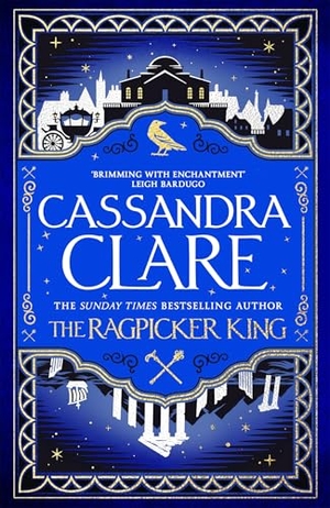 Clare, Cassandra. The Ragpicker King. Macmillan Publishers Int Ltd - MDL, 2025.