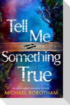 Tell Me Something True