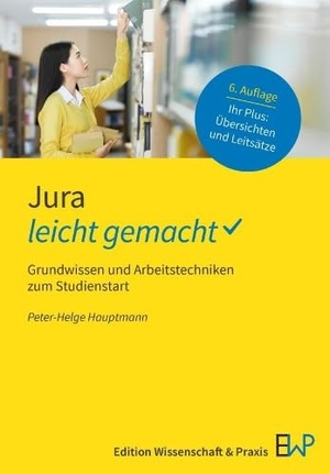 Hauptmann, Peter-Helge. Jura - leicht gemacht - Grundwissen und Arbeitstechniken zum Studienstart. Ewald von Kleist Verlag, 2026.