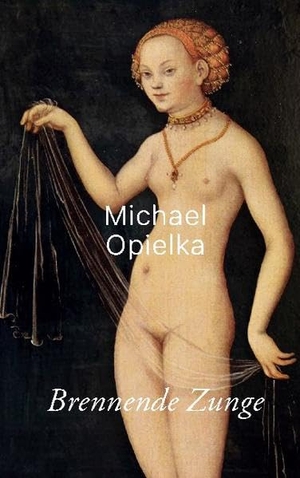 Opielka, Michael. Brennende Zunge - Gedichte. Books on Demand, 2021.