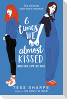 6 Times We Almost Kissed (and One Time We Did)