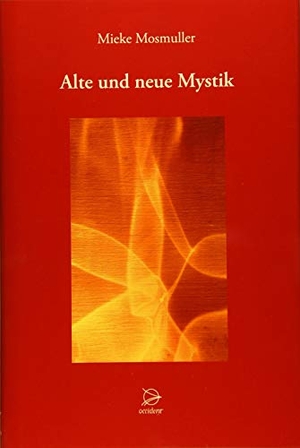 Mosmuller, Mieke. Alte und neue Mystik. Occident Verlag, 2019.