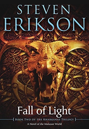 Erikson, Steven. Fall of Light - Book Two of the Kharkanas Trilogy. Tor Publishing Group, 2018.