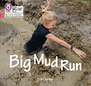 Clarke, Zoe. Big Mud Run - Phase 2 Set 5. HarperCollins Publishers, 2021.
