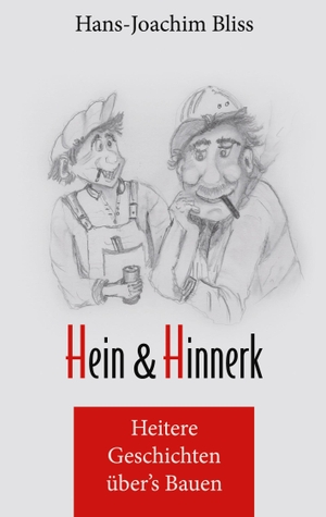 Bliss, Hans-Joachim. Hein und Hinnerk - Heitere Geschichten über's Bauen. BoD - Books on Demand, 2022.