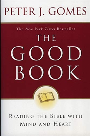 Gomes, Peter J. The Good Book - Reading the Bible with Mind and Heart. HarperOne, 2020.