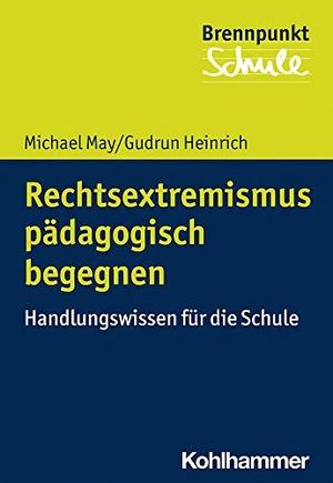 May, Michael / Gudrun Heinrich. Rechtsextremismus pädagogisch begegnen - Handlungswissen für die Schule. Kohlhammer W., 2020.