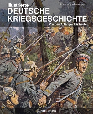 Schulze-Wegener, Guntram. Illustrierte deutsche Kriegsgeschichte - Von den Anfängen bis heute. ARES Verlag, 2010.