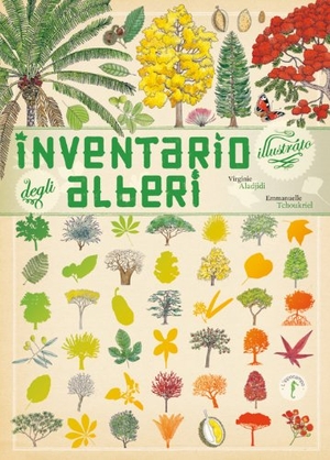 Tchoukriel, Emmanuelle / Virginie Aladjidi. Inventario illustrato degli alberi. L'Ippocampo Ragazzi, 2017.