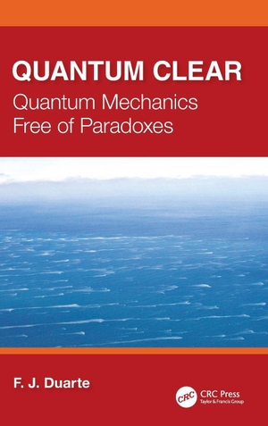Duarte, F J. Quantum Clear - Quantum Mechanics Free of Paradoxes. Taylor & Francis Ltd (Sales), 2026.