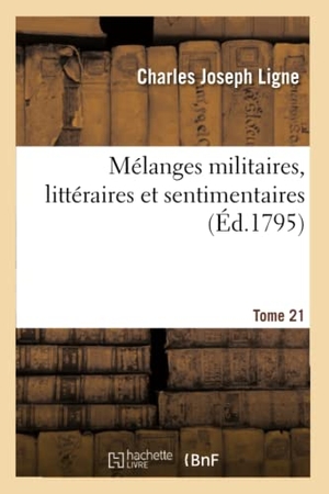Ligne-C. Mélanges Militaires, Littéraires Et Sentimentaires. Hachette Livre - BNF, 2018.