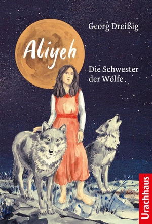 Dreißig, Georg. Aliyeh. Die Schwester der Wölfe. Urachhaus/Geistesleben, 2023.