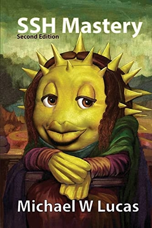 Lucas, Michael W. SSH Mastery - OpenSSH, PuTTY, Tunnels, and Keys. Tilted Windmill Press, 2018.