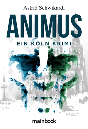 Astrid Schwikardi. Animus - Ein Köln Krimi. MainB