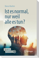 Ist es normal, nur weil alle es tun?