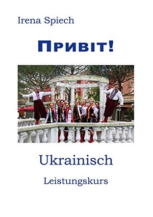 Spiech, Irena. PRYVIT - Ukrainisch Leistungskurs. Books on Demand, 2021.