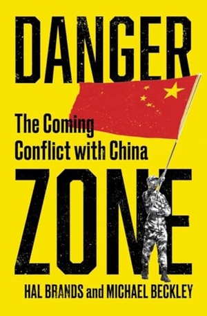 Brands, Hal / Michael Beckley. Danger Zone - The Coming Conflict with China. WW Norton & Co, 2022.