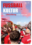 Fußballkultur - Eine Liebeserklärung an das runde Leder