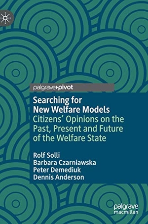 Solli, Rolf / Anderson, Dennis et al. Searching for New Welfare Models - Citizens' Opinions on the Past, Present and Future of the Welfare State. Springer International Publishing, 2020.