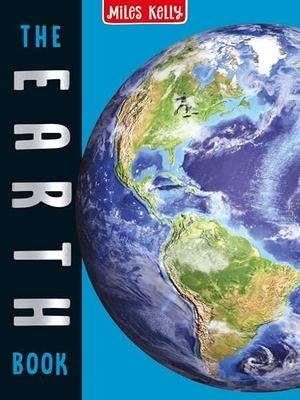 Bedoyere, Camilla De La. The Earth Book. Miles Kelly Publishing Ltd, 2019.