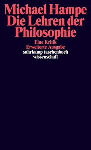 Hampe, Michael. Die Lehren der Philosophie - Eine Kritik. Suhrkamp Verlag AG, 2016.