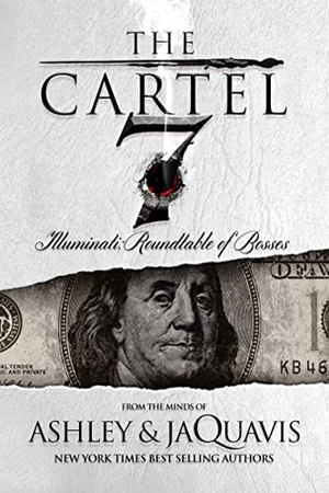 Ashley & Jaquavis / Jaquavis Coleman. The Cartel 7: Illuminati - Roundtable of Bosses. St. Martin's Publishing Group, 2017.