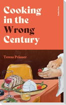 Cooking in the Wrong Century
