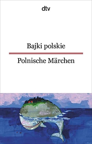 Wiendlocha, Jolanta (Hrsg.). Bajki polskie, Polnische Märchen. dtv Verlagsgesellschaft, 2019.