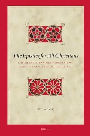 Smith, David. The Epistles for All Christians - Epistolary Literature, Circulation, and the Gospels for All Christians. Brill, 2020.