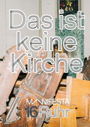 Manifesta 16 Ruhr (Hrsg.). Manifesta 16 Ruhr: Das ist keine Kirche - Katalog. Verlag Kettler, 2026.