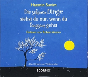 Sunim, Haemin. Die schönen Dinge siehst du nur, wenn du langsam gehst. Scorpio Verlag, 2018.