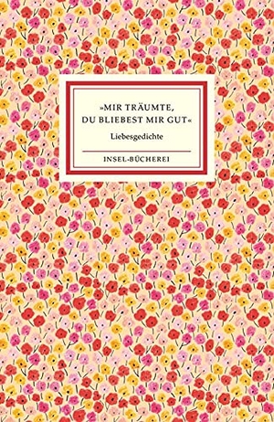 Reiner, Matthias (Hrsg.). »Mir träumte, du bliebest mir gut« - Die schönsten Liebesgedichte. Insel Verlag GmbH, 2020.