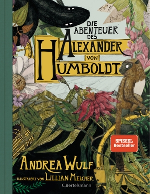 Wulf, Andrea. Die Abenteuer des Alexander von Humboldt - Eine Entdeckungsreise; Halbleinen, durchgängig farbig illustriert. Bertelsmann Verlag, 2019.
