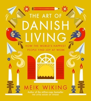 Wiking, Meik. The Art of Danish Living - How the World's Happiest People Find Joy at Work. Harry N. Abrams, 2024.