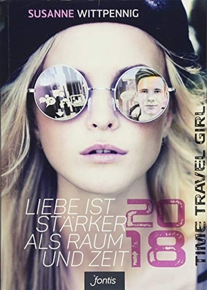 Wittpennig, Susanne. Time Travel Girl: 2018 - Liebe ist stärker als Raum und Zeit. fontis, 2018.