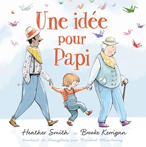 Smith, Heather. Une Idée Pour Papi. Orca Book Publishers, 2019.
