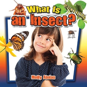 Aloian, Molly. What Is an Insect?. Crabtree Publishing Company, 2013.